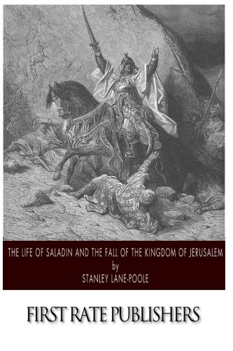 The Life of Saladin and the Fall of the Kingdom of Jerusalem (Annotated) (Classic Medieval History)