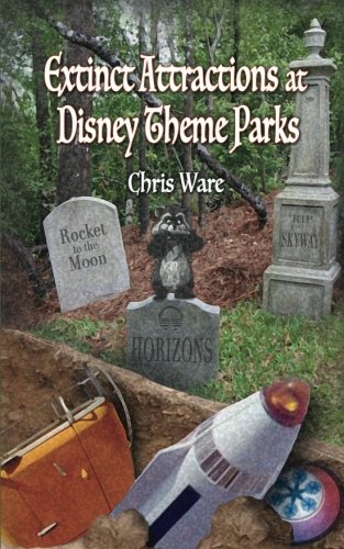 Extinct Attractions at Disney Theme Parks Paperback – September 7, 2017