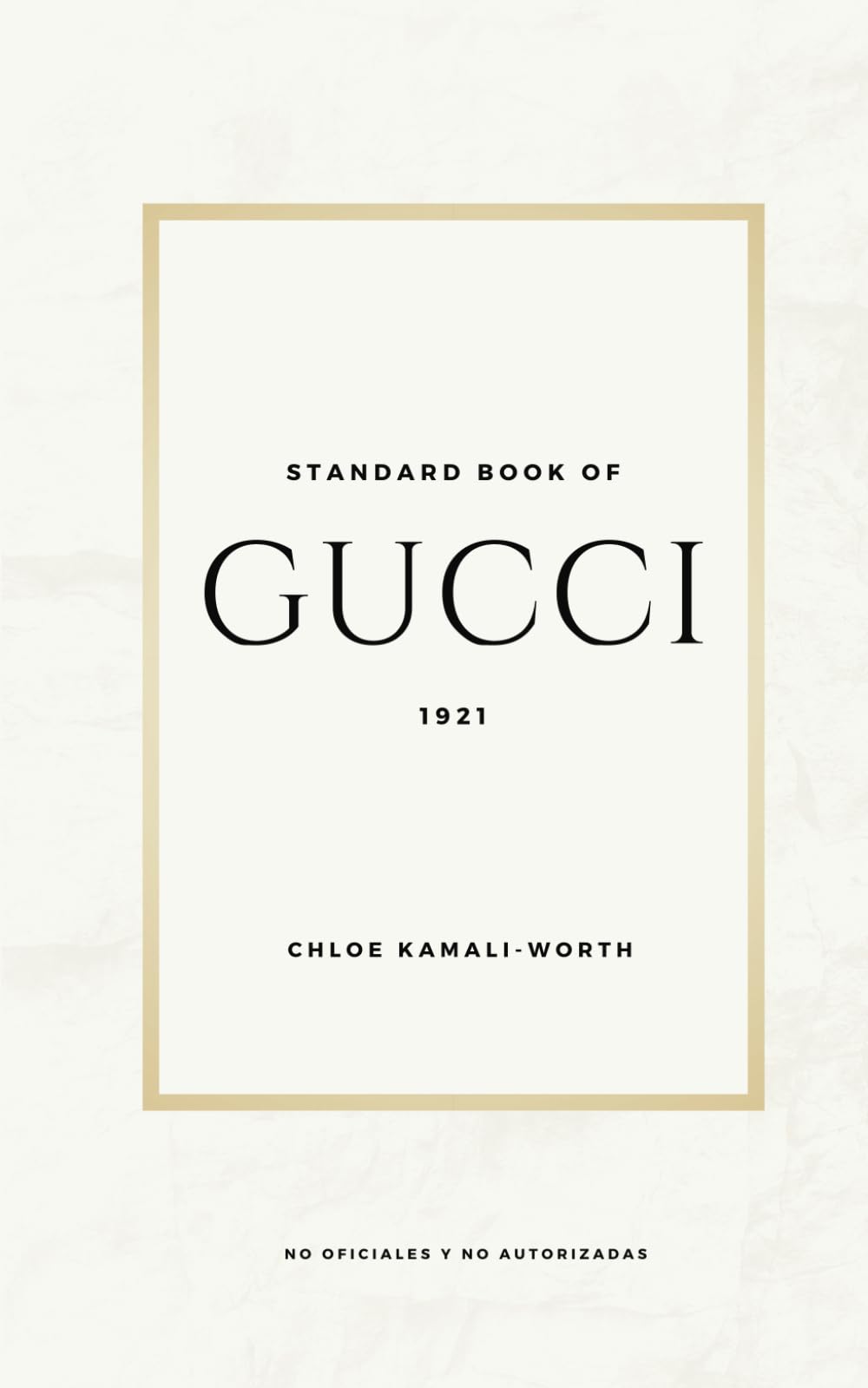 Standard Book of Gucci: Sumrjase en el corazn del lujo y la innovacin