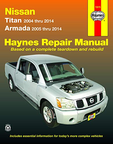 Haynes Nissan Titan 2004 thru 2014 & Armada 2005 thru 2014 Repair Manual: Titan 2004 thru 2014, Armada 2005 thru 2014