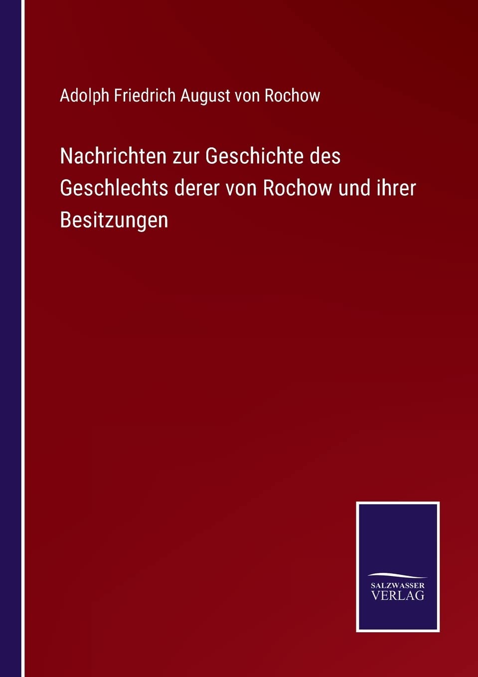 Nachrichten zur Geschichte des Geschlechts derer von Rochow und ihrer Besitzungen