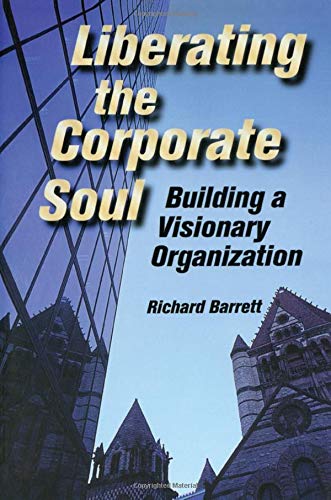 Liberating the Corporate Soul: Building a Visionary Organization