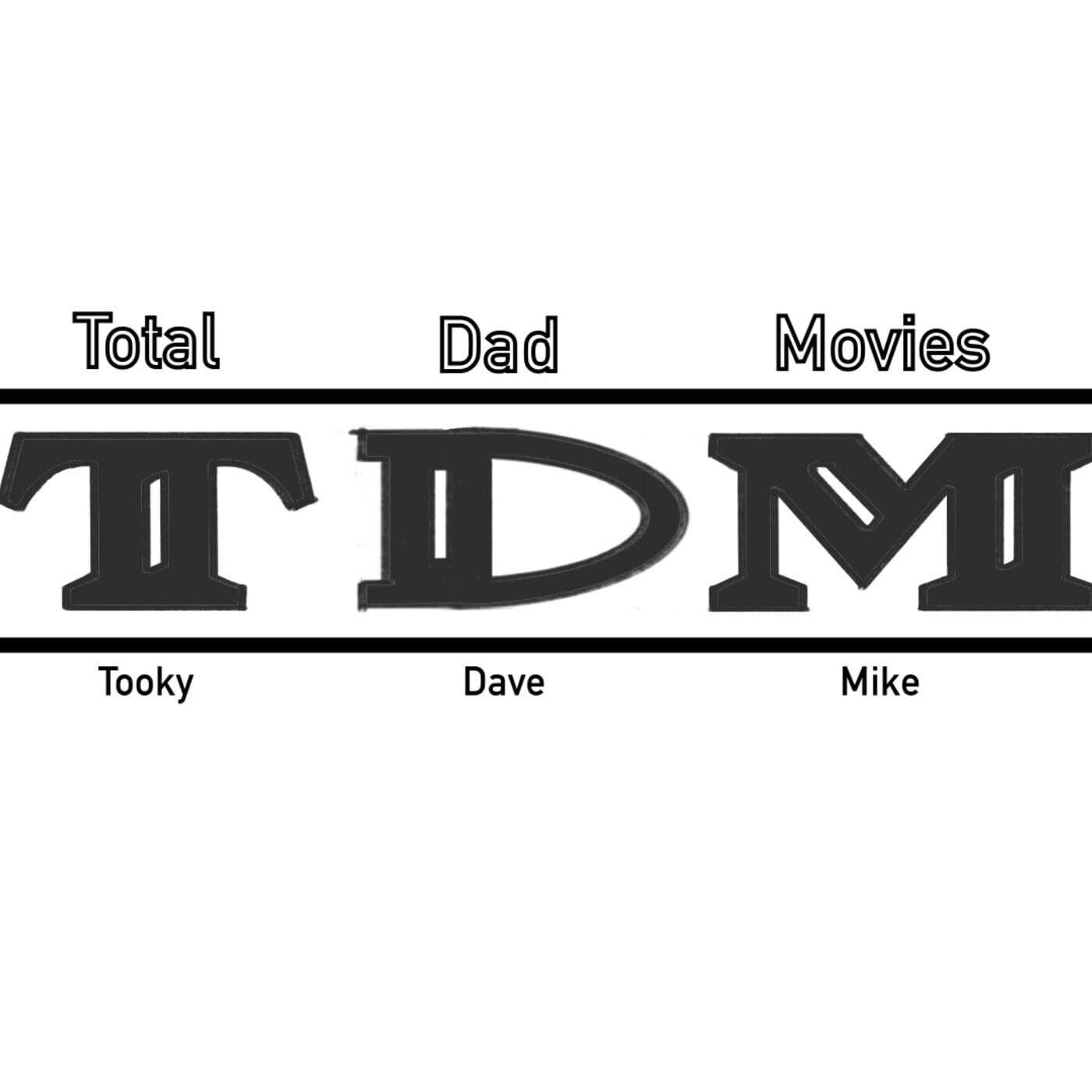 TDM: Total Dad Movies with Tooky, Dave, & Mike