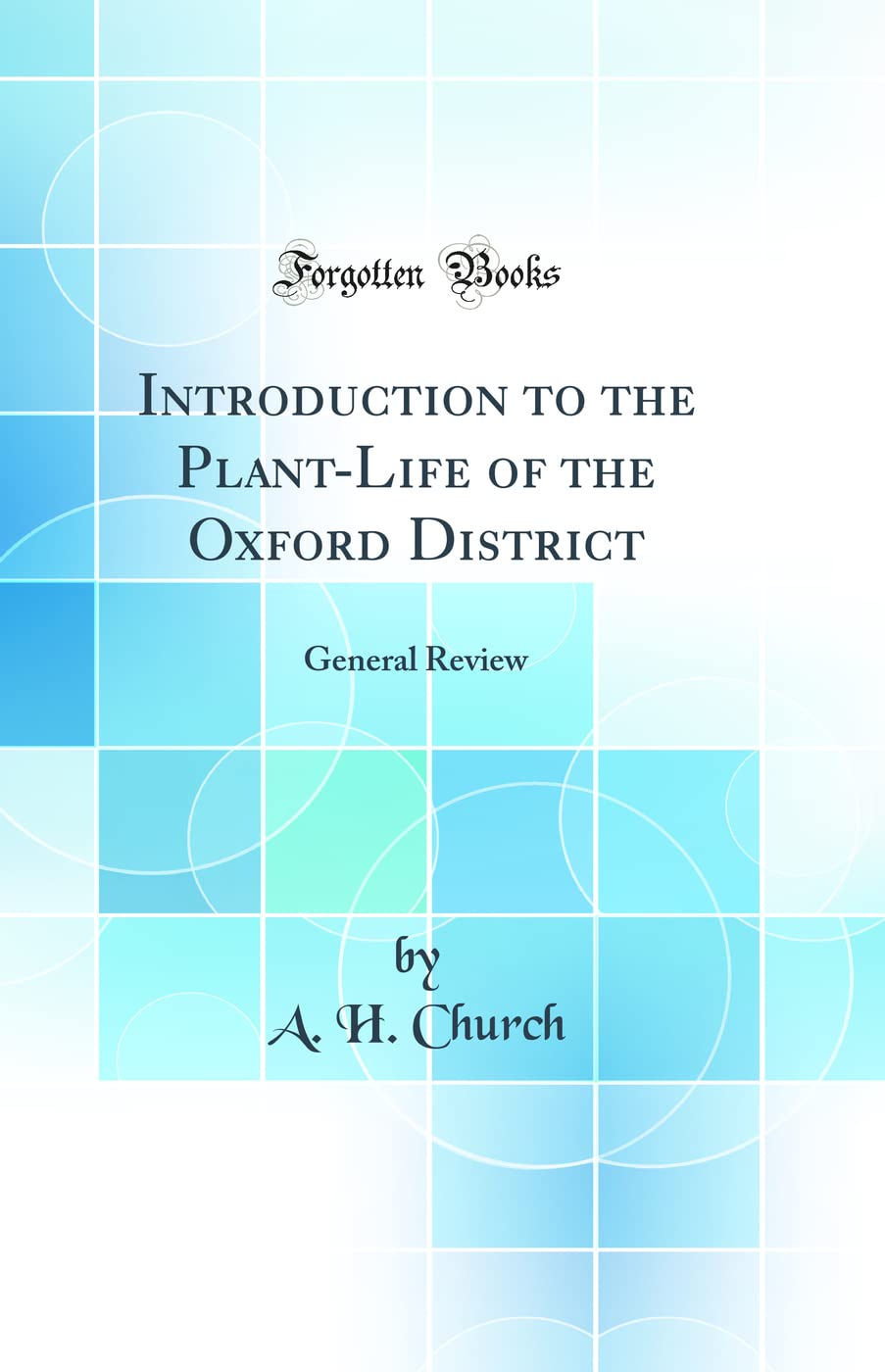 Introduction to the Plant-Life of the Oxford District: General Review (Classic Reprint)