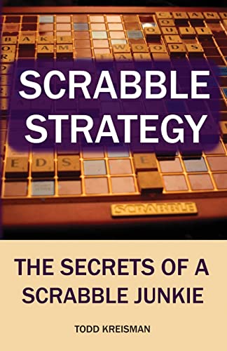 Scrabble Strategy: The Secrets of a Scrabble Junkie