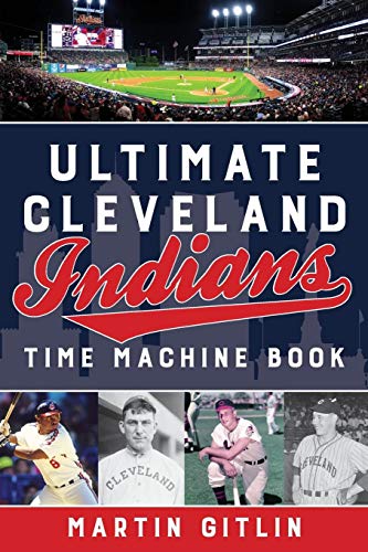 Martin GitlinUltimate Cleveland Indians Time Machine Book