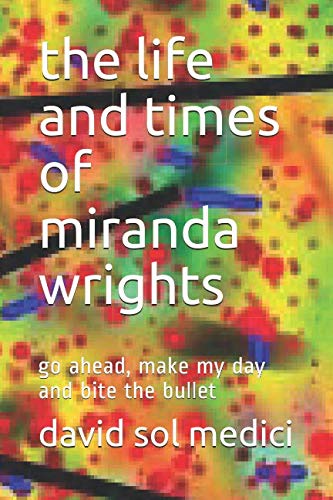 the life and times of miranda wrights: go ahead, make my day and bite the bullet