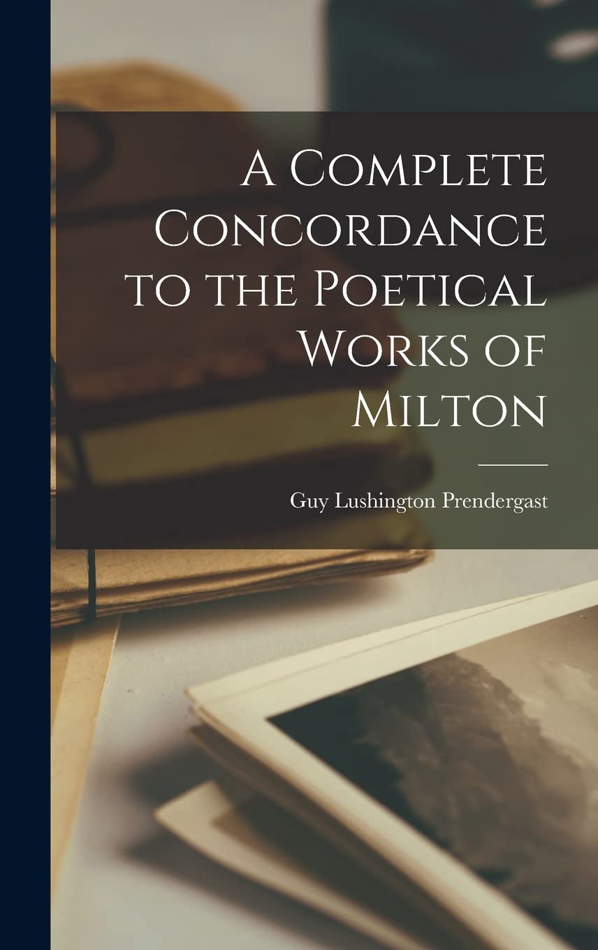 A Complete Concordance to the Poetical Works of Milt