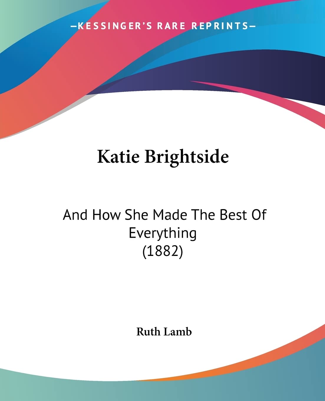 Katie Brightside: And How She Made The Best Of Everything (1882)