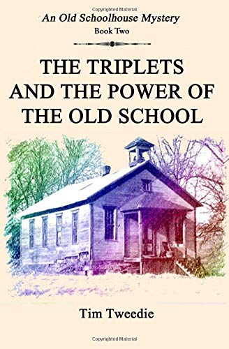 The Triplets and the Power of the Old School: An Old Schoolhouse Mystery--Book Two