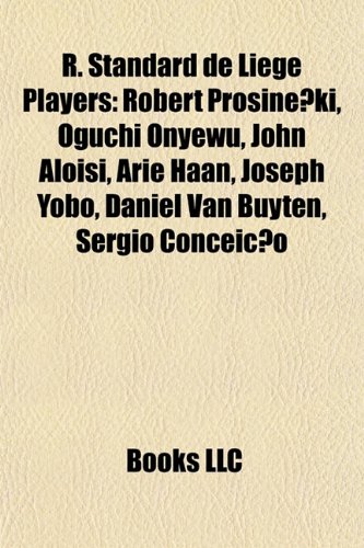 R. Standard de Liege Players: Oguchi Onyewu, Robert Prosine KI, John Aloisi, Sergio Conceicao, Arie Haan, Joseph Yobo, Daniel Van Buyten