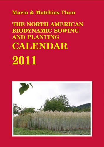 The North American Biodynamic Sowing and Planting Calendar 2011: 2011