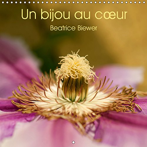 Un bijou au c÷ur 2019: Un voyage aux c÷urs des fleurs (Calvendo Nature)