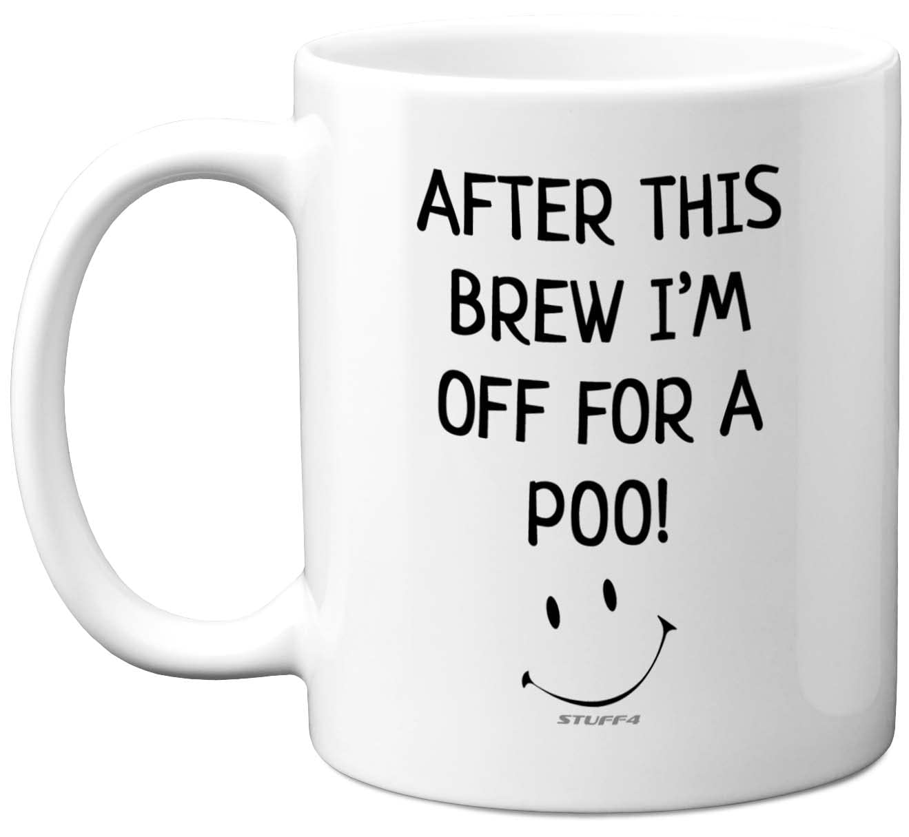 Stuff4 Funny Novelty Gifts for Men - After This Brew I'm Off for A Poo Mug - 11oz Ceramic Dishwasher Safe Premium Mugs, Silly Secret Santa Presents, Christmas Mugs for Adults, Birthday Poo Gift