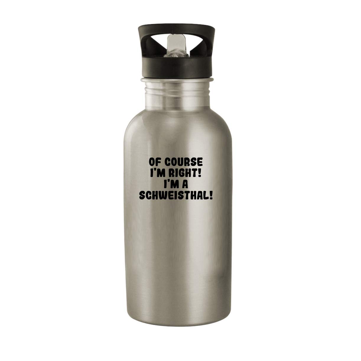 Molandra Products Of Course I'm Right! I'm A Schweisthal! - 20oz Stainless Steel Water Bottle, Silver