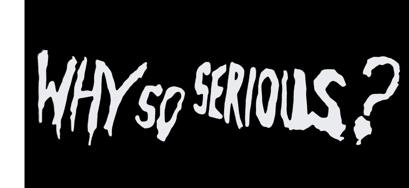 Why so Serious Decal Sticker, No Background, H 2.5 By L 9 Inches, White Black, Silver, Red, Blue, Yellow, or Brown