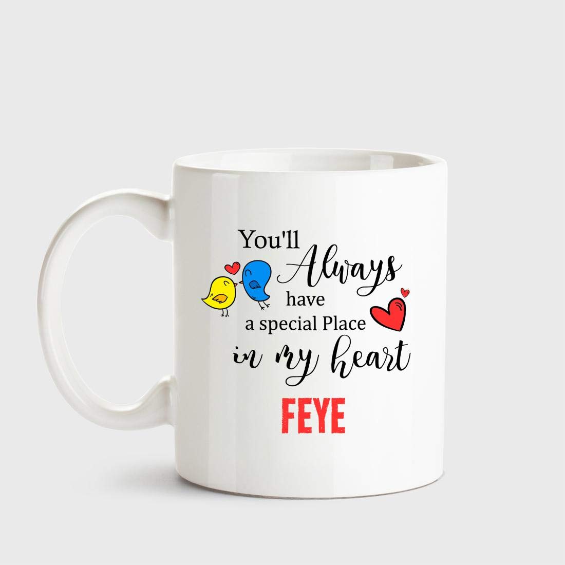 Huppme Feye Always Have a Special Place in My Heart Love White Coffee Name Ceramic Mug