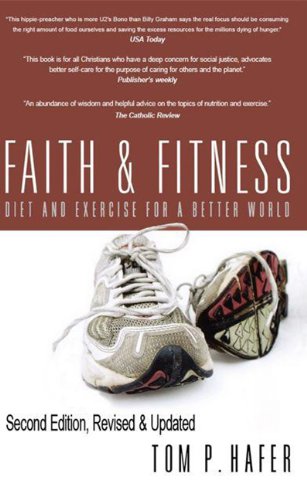 Faith And Fitness: DIET AND EXERCISE FOR A BETTER WORLD