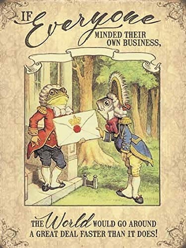 LBS4ALL Metal Sign - Alice in Wonderland - If everyone minded their own business, the world would go around a great deal faster than it does!