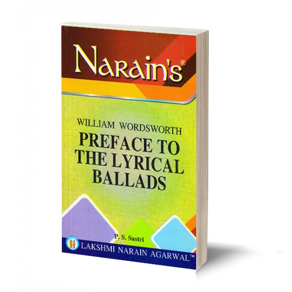 Sastri & KhandelwalNarain's Preface To The Lyrical Ballads (Hindi) *: Wordsworth [Paperback] Sastri & Khandelwal - Text , Detailed Summary of the Text , Notes , Questions and Answers.