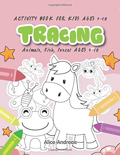 Tracing: activity books for kids ages 4-10 animals, fish, insect ages 4-10