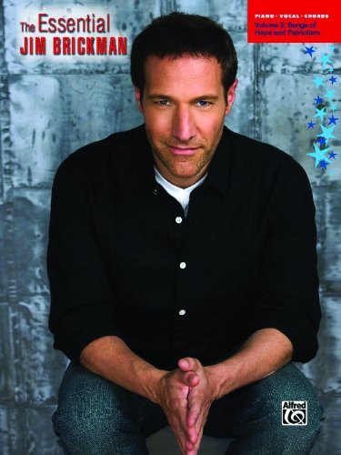 The Essential Jim Brickman, Vol. 3: Songs of Hope and Patriotism (Piano/Vocal/Chords)