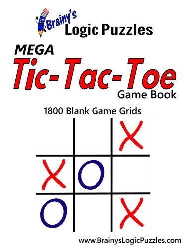 Brainy's Logic Puzzles MEGA Tic-Tac-Toe Game Book 1800 Blank Game Grids