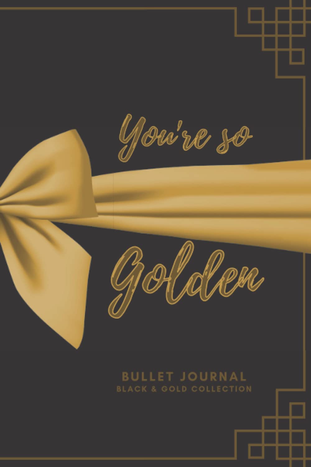 You're So Golden Bullet Journal 6x9 250pages: Dream Big! Notebooks: Black & Gold Collection