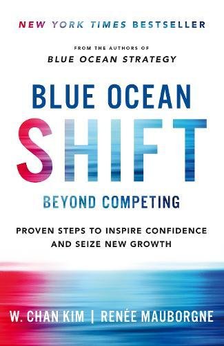 MACMILLAN Blue Ocean Shift: Beyond Competing - Proven Steps to Inspire Confidence and Seize New Growth