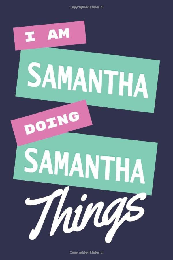 I am Samantha Doing Samantha Things: A Personalized Notebook Gift for Samantha Notebook For Girls Lined Writing 110 Pages 6x9 inches Matte Finish Cover