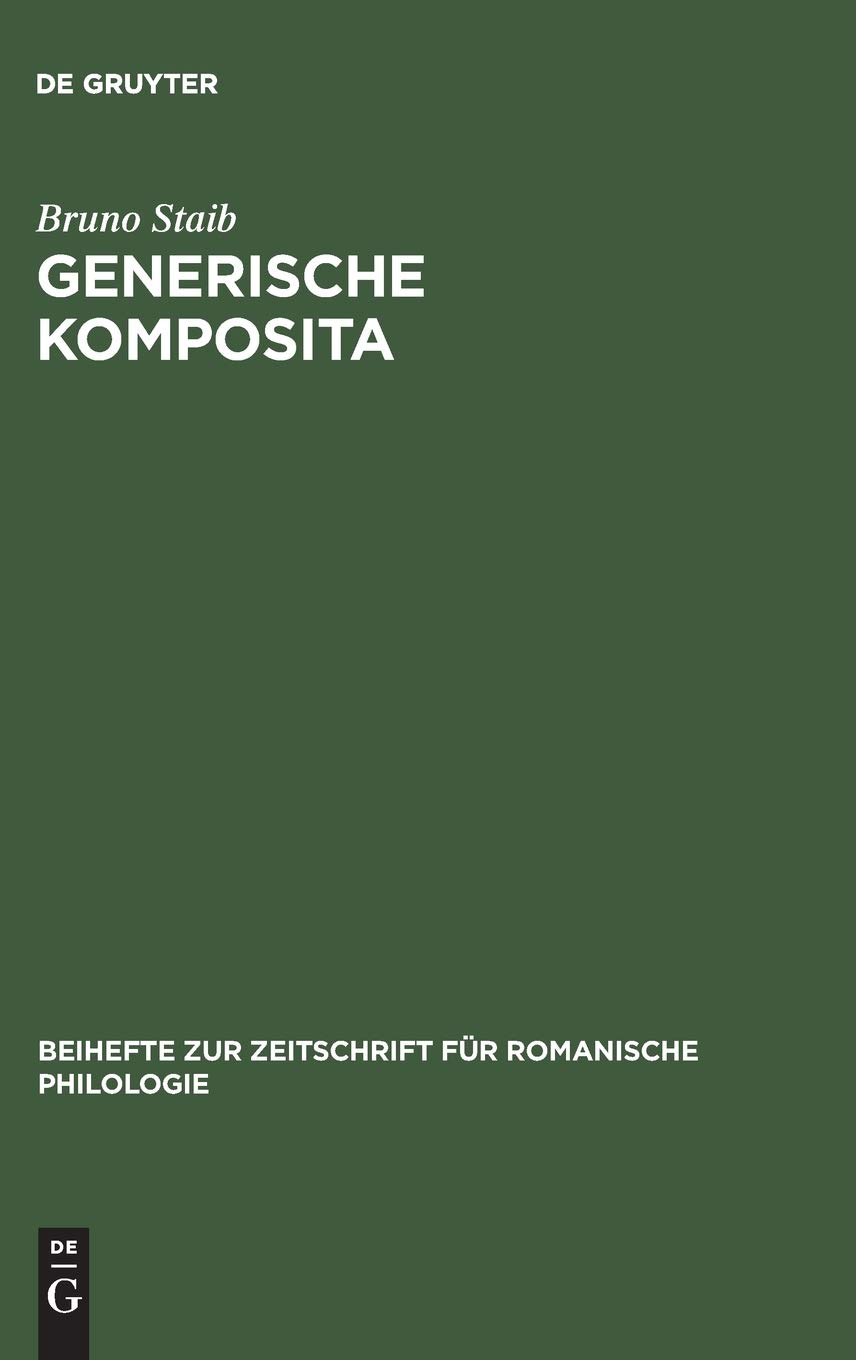 Generische Komposita: Funktionelle Untersuchungen Zum Französischen Und Spanischen: 221 (Beihefte Zur Zeitschrift Für Romanische Philologie)