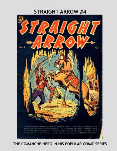 Straight Arrow #4: The Comanche Hero - Collect All 55 Great Issues!