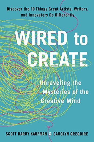 Wired to Create: Unraveling the Mysteries of the Creative Mind Hardcover – 29 December 2015