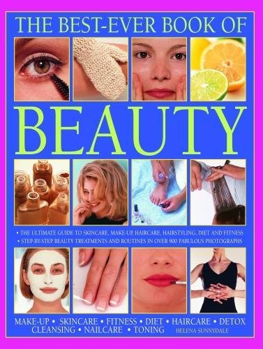 The Best Ever Book of Beauty: The complete guide to skincare, make-up, haircare, hairstyling, fitness, body toning, diet, health and vitality