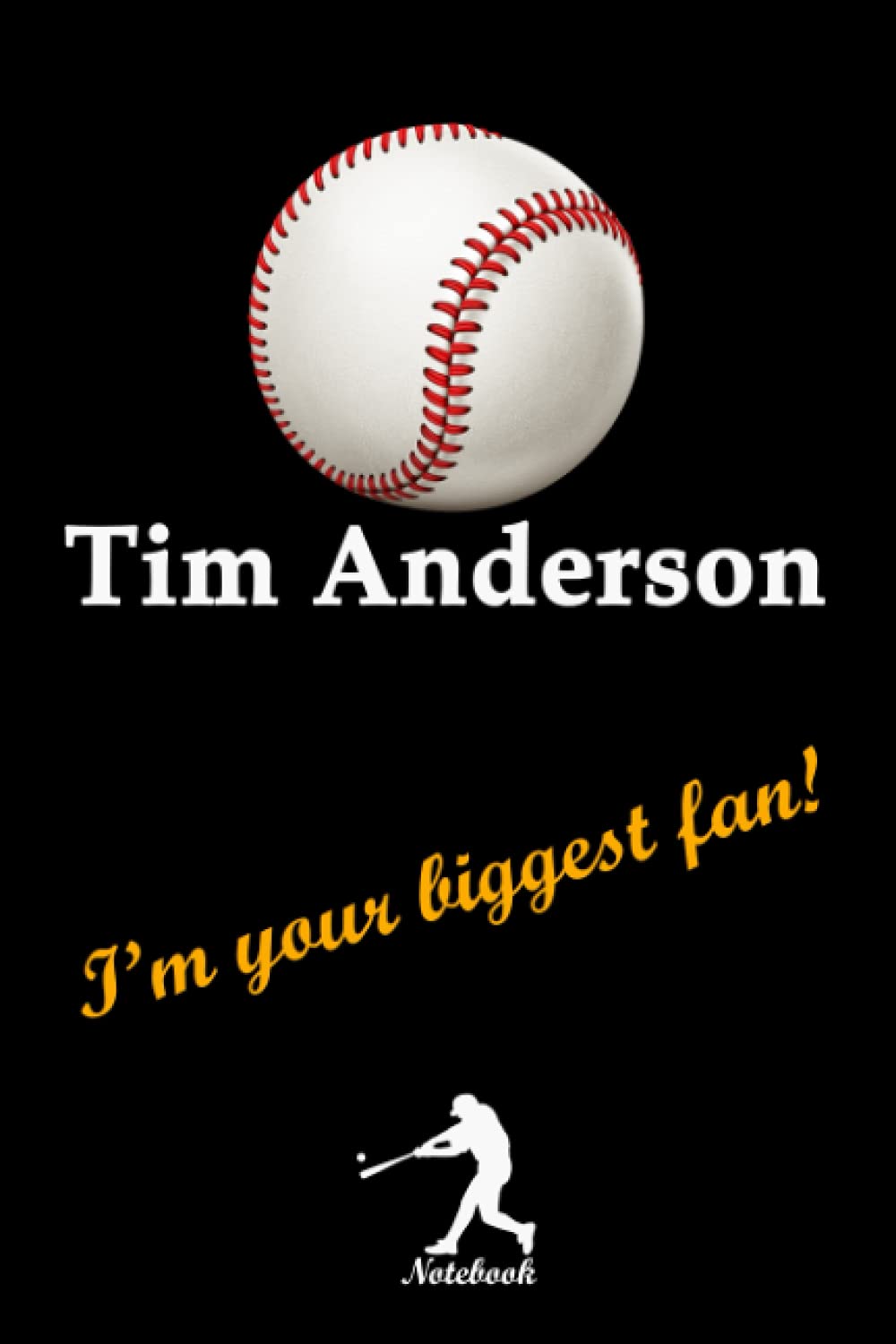 Tim Anderson I'm your biggest fan! notebook: A Tim Anderson Blank Lined Journal Notebook to Write Down Things, Take Notes, Record Plans or Keep Track of Habits (6 x 9 - 120 Pages)