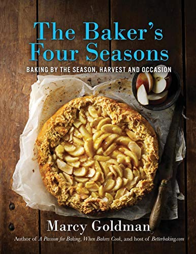 By Marcy Goldman The Baker's Four Seasons: Baking by the Season, Harvest and Occasion [Paperback]