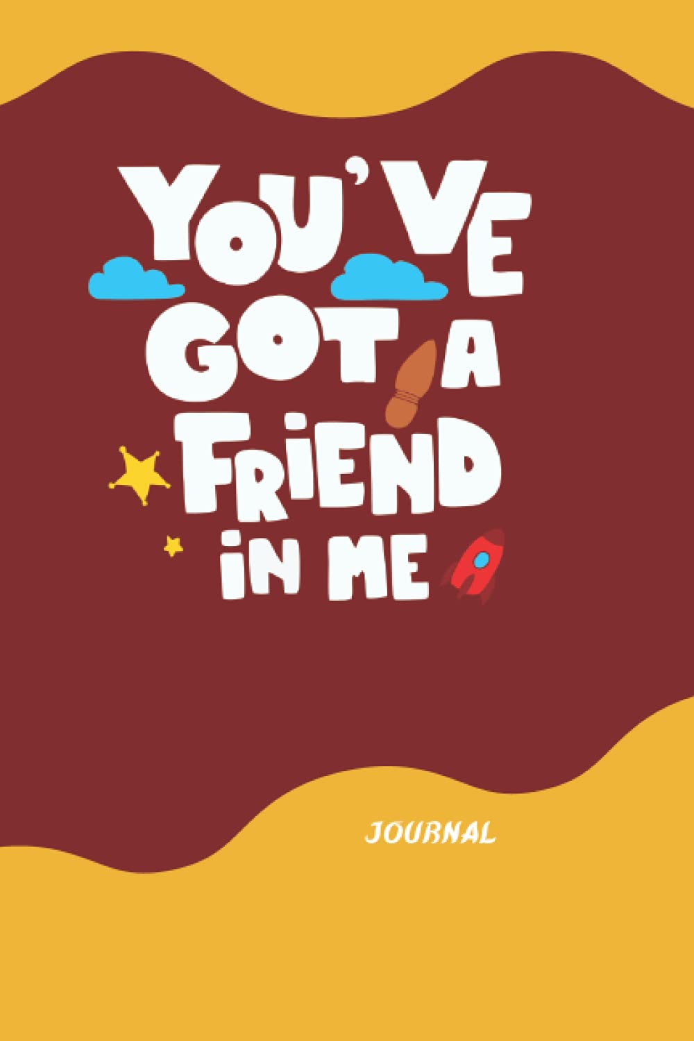 Journal : You've got a friend in Me: Friends Lined Notebook & Diary for writing & Notes for kids,Girls and Women 110 Pages , size 6x9 inches.