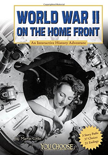 World War II on the Home Front: An Interactive History Adventure (You Choose: History)