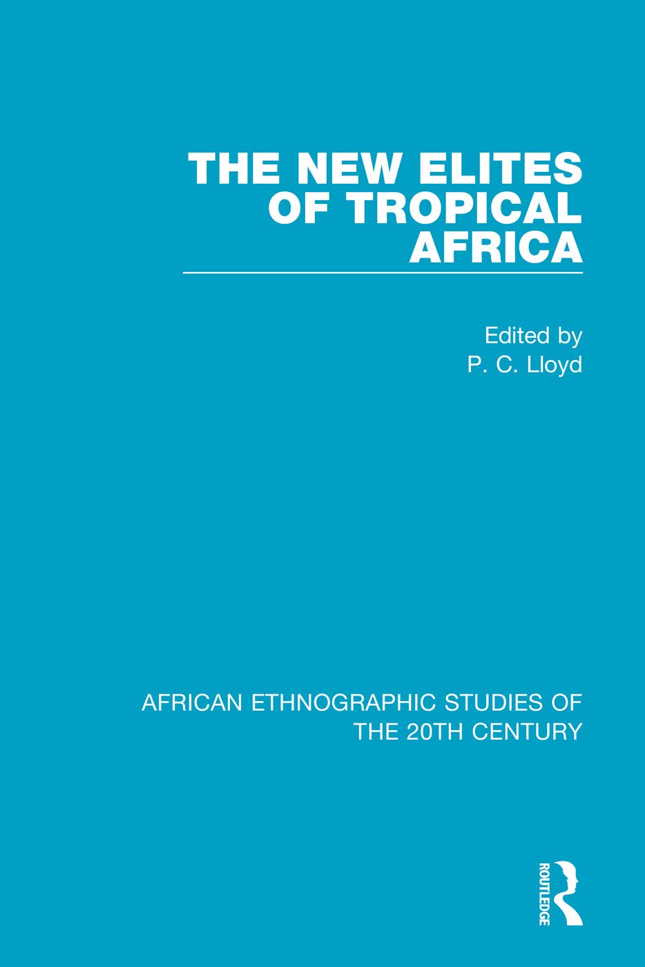 The New Elites of Tropical Africa (African Ethnographic Studies of the 20th Century)