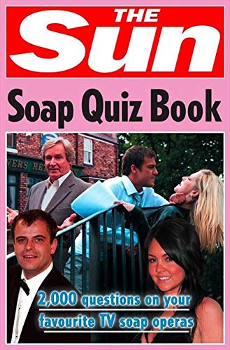 The Sun Soap Quiz Book: 2000 Questions on Your Favourite TV Soap Operas