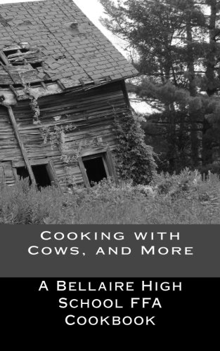 Cooking with Cows, and More: Bellaire FFA Cookbook