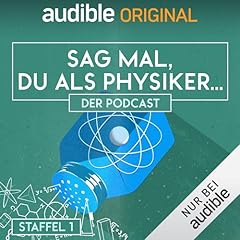 Sag mal, du als Physiker. Der Podcast: Staffel 1 Titelbild