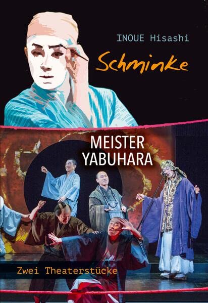 Schminke / Meister Yabuhara: Zwei Theaterstücke