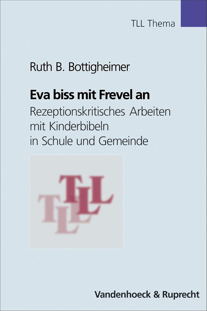 Eva Biss Mit Frevel an: Rezeptionskritisches Arbeiten Mit Kinderbibeln in Schule Und Gemeinde (Tll - Thema)