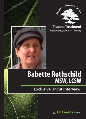 Trauma Treatment: Psychotherapy for the 21st Century - Babette Rothschild Uncut Interview by Babette Rothschild MSW LCSW