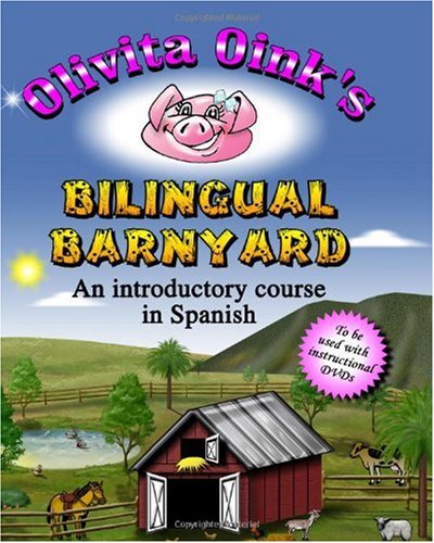 Olivita Oink's Bilingual Barnyard: An Introductory Course in Spanish