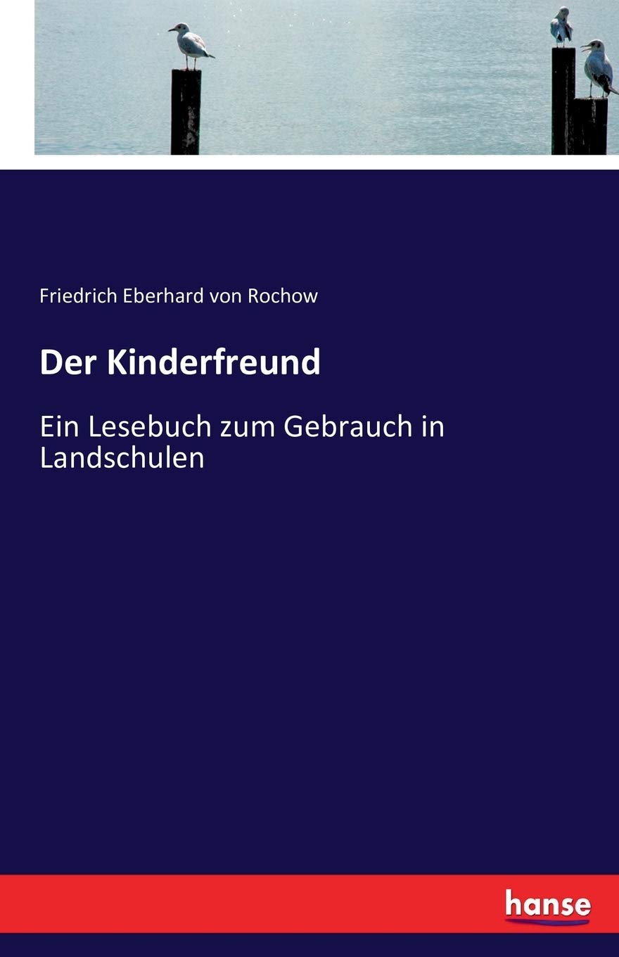 Der Kinderfreund: Ein Lesebuch zum Gebrauch in Landschulen