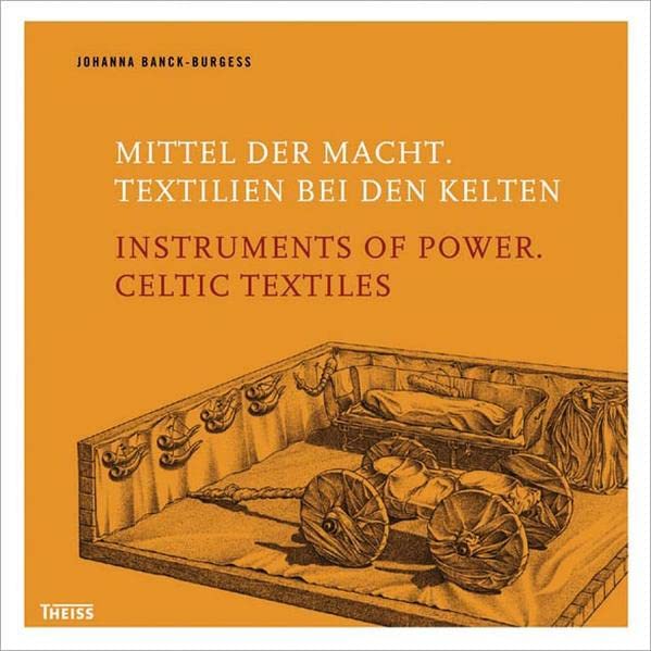 Mittel der Macht. Textilien bei den Kelten: Instruments of Power. Celtic Textiles