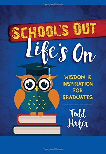 School's Out Life's On: Wisdom & Inspiration for Graduates