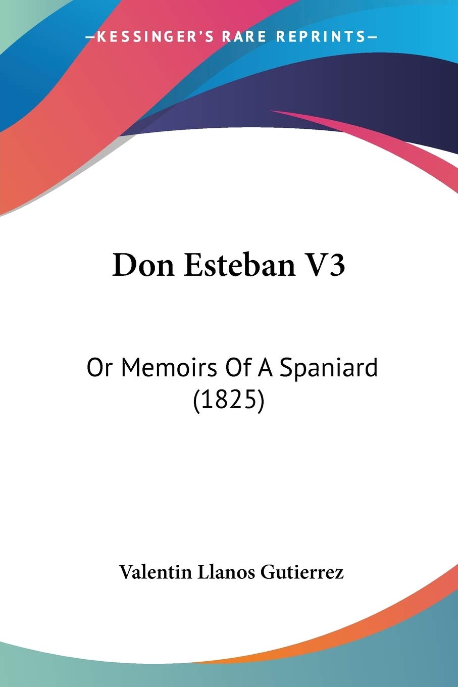 Don Esteban V3: Or Memoirs Of A Spaniard (1825)